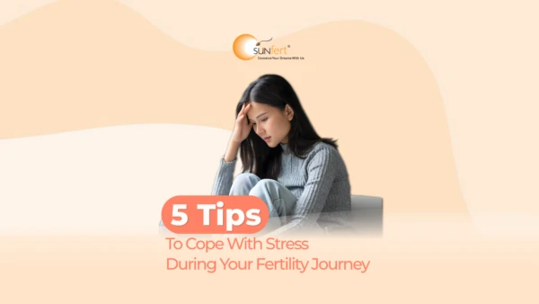 5 tips to cope with stress during your fertility journey article by Sunfert Malaysia International Fertility Centre