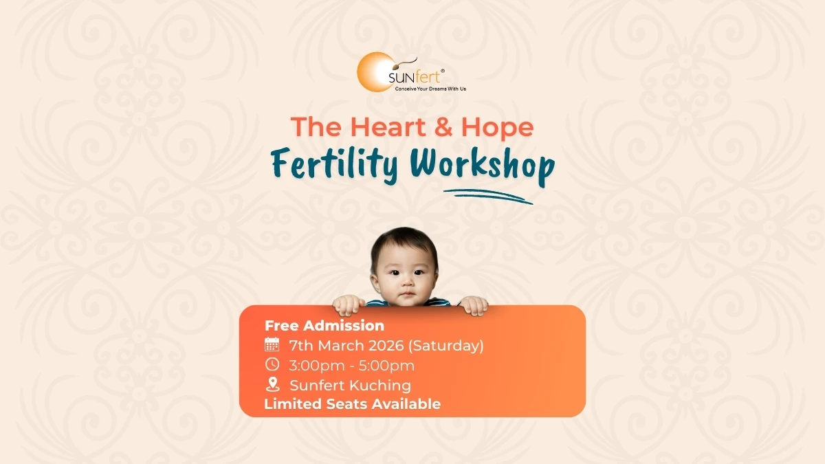 Sunfert Kuching Fertility Workshop at 7th March 2026. Free admission, limited seats, join today to engage with our fertility specialist.