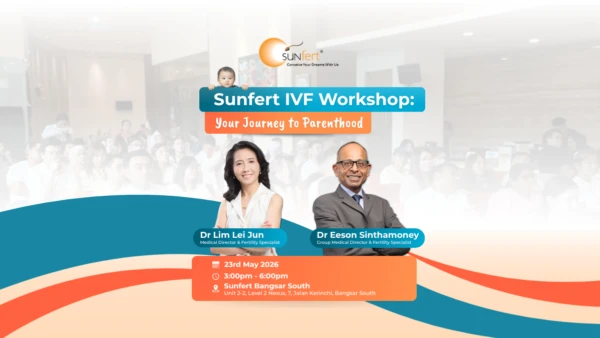 Attend Sunfert IVF Workshop at Bangsar South for insightful sharing from fertility specialist and genetic scientist, interactive activitiy with embrylogists, and receiving FREE personalised fertility consultation, gifts and vouchers.