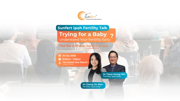 Sunfert Ipoh Fertility Talk at The Orient Star Resort in Lumut, Perak. Couples can gain fertility insights from fertility specialists, receive a free mini fertility consultation, learn about available Sunfert IVF packages, and take home free gifts worth RM300.