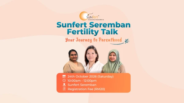 Join our free fertility talk at Sunfert Seremban on 24 October 2026. Learn why pregnancy may take time, explore treatment options, and receive expert guidance and emotional support on your journey to parenthood.