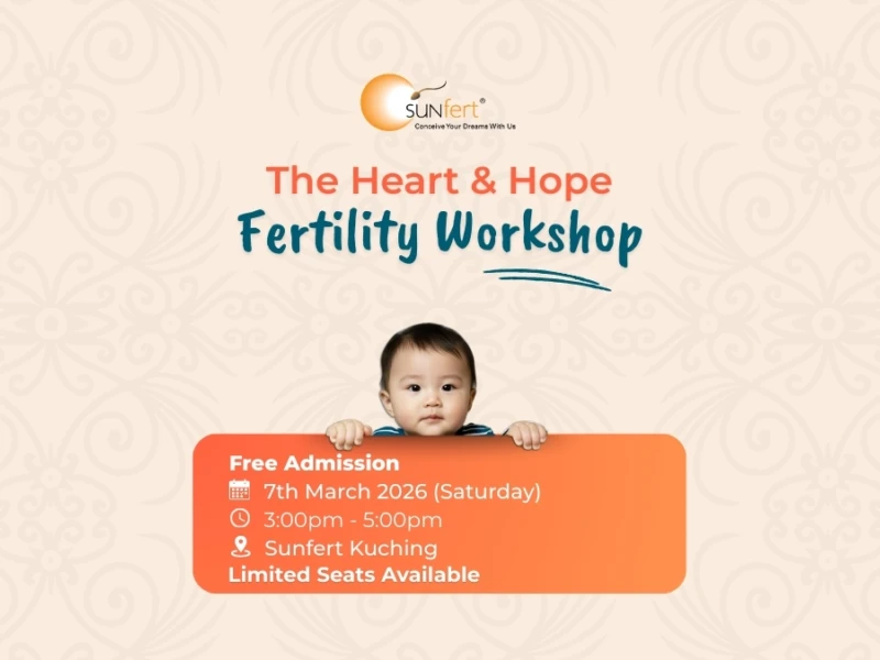 Sunfert Kuching Fertility Workshop at 7th March 2026. Free admission, limited seats, join today to engage with our fertility specialist.