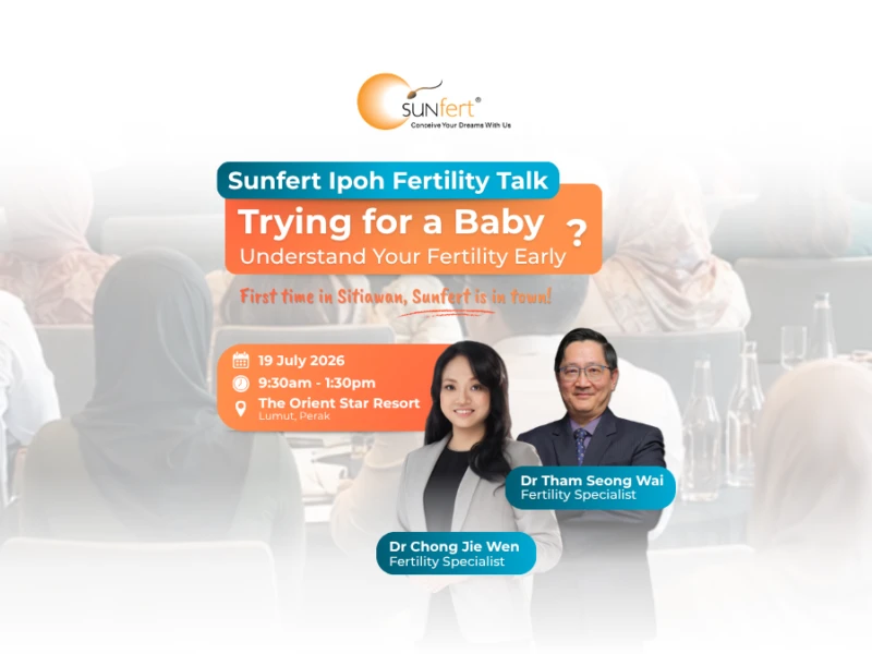 Sunfert Ipoh Fertility Talk at The Orient Star Resort in Lumut, Perak. Couples can gain fertility insights from fertility specialists, receive a free mini fertility consultation, learn about available Sunfert IVF packages, and take home free gifts worth RM300.